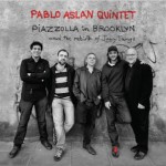 Pablo Aslan Quintet - Piazzolla In Brooklin